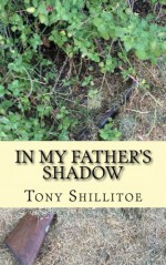 In My Father's Shadow - Tony Shillitoe