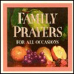 Family Prayers for All Occasions - Vinita Hampton Wright, Carol Plueddemann