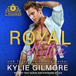 Royal Hottie (The Rourkes, Book 2) - Kylie Gilmore, Stephanie Wyles, Troy Duran