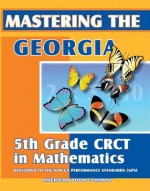 Mastering the Georgia 5th Grade CRCT in Mathematics - Erica Day, Tanya Kelley, Colleen Pintozzi