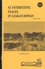 81 Interesting Places in Saskatchewan - Frank W. Anderson