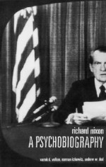 Richard Nixon: A Psychobiography - Vamık D. Volkan, Norman Itzkowitz, Andrew W. Dod