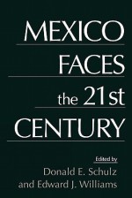 Mexico Faces the 21st Century - Edward J. Williams, Edward Williams