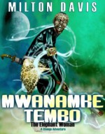 Mwanamke Tembo: The Elephant Woman - Milton Davis