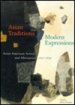 Asian Traditions Modern Expressions - Jeffrey Wechsler, Jane Voorhees Zimmerli Art Museum