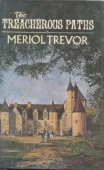 The Treacherous Paths - Meriol Trevor