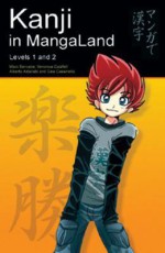 Kanji in Mangaland: Volume 1: Basic Kanji Course Through Manga - Marc Bernabé