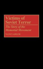 Victims of Soviet Terror: The Story of the Memorial Movement - Nanci D. Adler