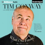 What's So Funny?: My Hilarious Life - Tim Conway, Jane Scovell, Carol Burnett, Tim Conway, Jane Scovell, Carol Burnett, Dick Hill, Brilliance Audio