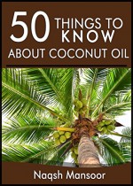 50 things to know about Coconut Oil - Naqsh Mansoor, 50 Things To Know