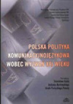 Polska polityka komunikacyjnojęzykowa wobec wyzwań XXI wieku - Stanisław Gajda, Andrzej Markowski, Józef Porayski Pomsta