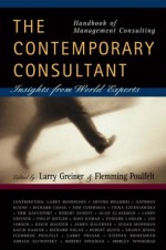 Handbook of Management Consulting: The Contemporary Consultant, Insights from World Experts - Larry E. Greiner