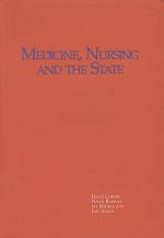 Medicine, Nursing and the State in a Changing Political Economy: The Ontario Case - D.C. Cobourn, Ivy Lynn Bourgeault, S. Rappolt