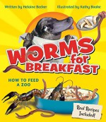 Worms for Breakfast: How to Feed a Zoo - Helaine Becker, Kathy Boake