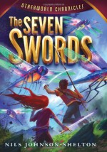 Otherworld Chronicles #2: The Seven Swords - Nils Johnson-Shelton