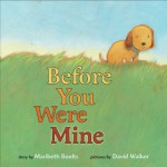 Before You Were Mine - Maribeth Boelts, David L. Walker