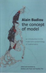 The Concept of Model: An Introduction to the Materialist Epistemology of Mathematics (Transmission) - Alain Badiou