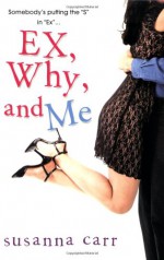 Ex, Why, And Me - Susanna Carr