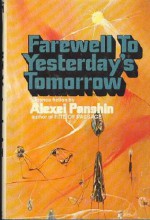 Farewell To Yesterday's Tomorrow - Alexei Panshin