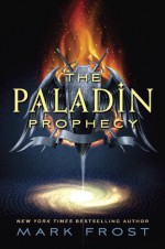 The Paladin Prophecy - Mark Frost