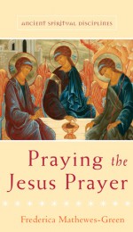 Praying the Jesus Prayer - Frederica Mathewes-Green