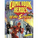 Comic Book Heroes of the Screen - William Schoell