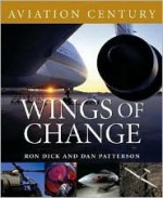 Aviation Century Wings of Change (Aviation Century) - Ron Dick