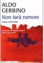 Non farà rumore. Poesie 1975-1998 - Aldo Gerbino