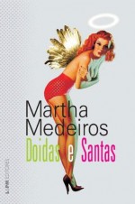 Doidas e Santas (Portuguese Edition) - Martha Medeiros