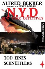 N.Y.D. - Tod eines Schnüfflers (N.Y.D. - NEW YORK DETECTIVES) (German Edition) - Alfred Bekker, Henry Rohmer, N.Y.D. - New York Detectives