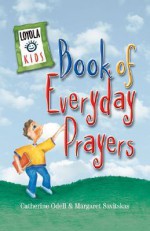 Loyola Kids Book of Everyday Prayers - Catherine M. Odell