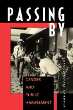 Passing By: Gender and Public Harassment - Carol Brooks Gardner