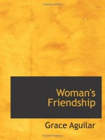 Woman's Friendship - Grace Aguilar