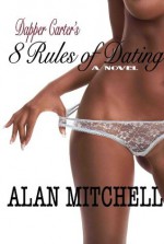 Dapper Carter's 8 Rules of Dating - Alan Mitchell