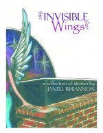 Invisible Wings - Janell Rhiannon