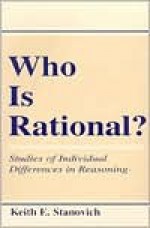 Who Is Rational?: Studies of individual Differences in Reasoning - Keith E. Stanovich