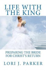 Life with the King - Lori J. Parker