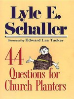 44 Questions for Church Planters - Lyle E. Schaller