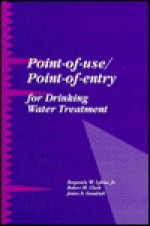 Point Of Use/Point Of Entry For Drinking Water Treatment - Benjamin W. Lykins Jr., James A. Goodrich, Robert M. Clark, Ben W. Lykins