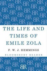 The Life And Times Of Emile Zola - F.W.J. Hemmings