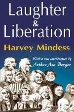 Laughter & Liberation - Harvey Mindess, Arthur Asa Berger