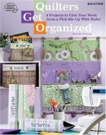 Quilters Get Organized - Bobbie Matela, Bobbie Matela