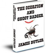 The Scorpion & Ghost Badger - James Butler