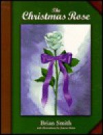 The Christmas Rose - Brian W. Smith