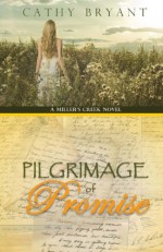 Pilgrimage of Promise (A Miller's Creek Novel) (Volume 4) - Cathy Bryant