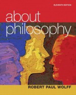 About Philosophy (11th Edition) - Robert Paul Wolff