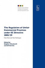 The Regulation of Unfair Commercial Practices Under EC Directive 2005/29: New Rules and New Techniques - Stephen Weatherill