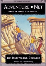 The Disappearing Dinosaur (Adventure.Net Series) - Andrea Spalding, David Spalding