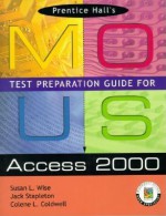 Prentice Hall MOUS Test Preparation Guide for Access 2000 and CD Package - Sue Wise