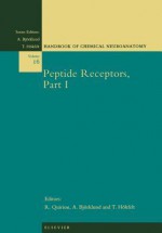 Peptide Receptors, Part I - R. Quirion, Anders Björklund, Tomas Hokfelt, P. Quinton